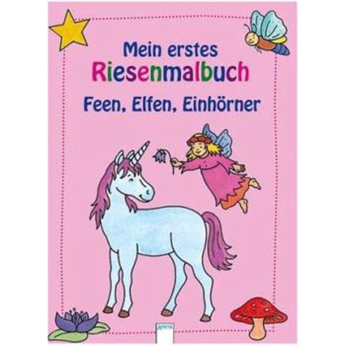 Arena Mein erstes Riesenmalbuch: Feen, Elfen, Einhörner