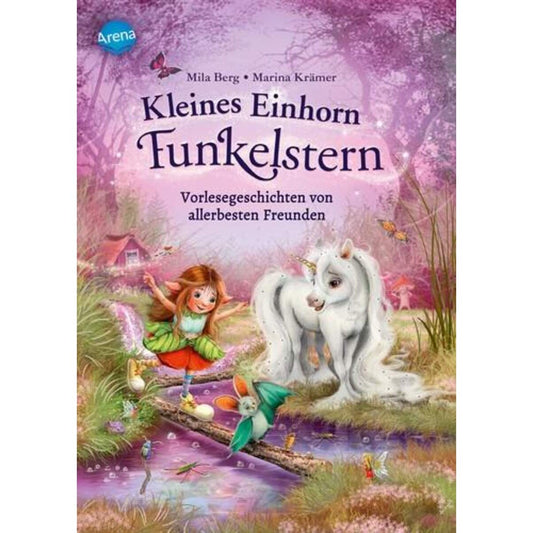 Arena Berg, Kleines Einhorn Funkelstern (2). Vorlesegeschichten von allerbesten Freunden