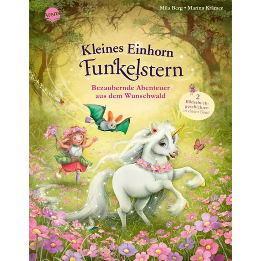 Arena Kleines Einhorn Funkelstern. Bezaubernde Abenteuer aus dem Wunschwald