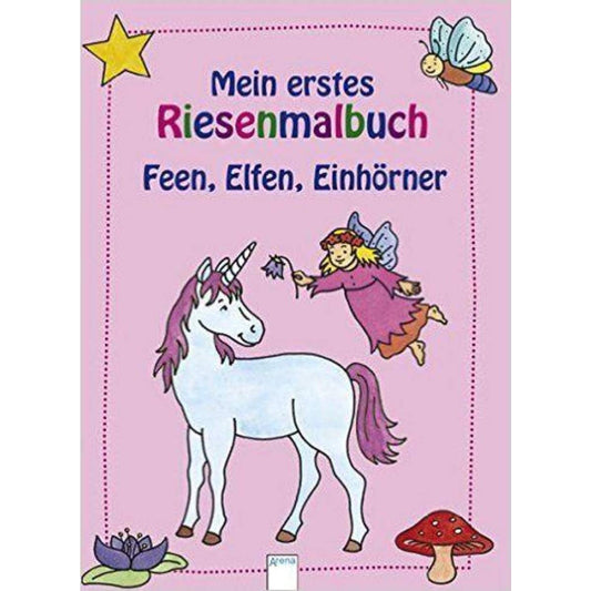 Arena Mein erstes Riesenmalbuch: Feen, Elfen, Einhörner