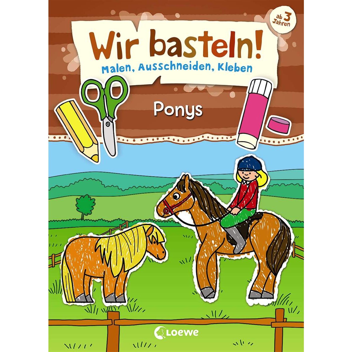 Loewe Wir basteln! - Malen, Ausschneiden, Kleben - Ponys